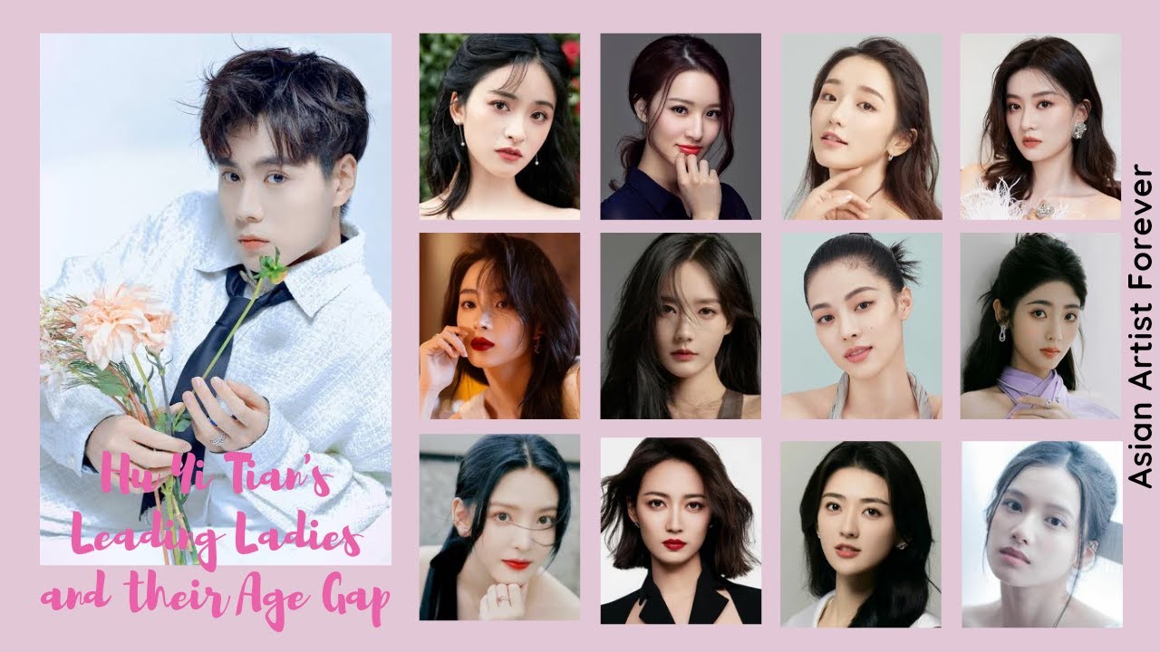 Hu Yi Tian's Leading Ladies with their Age Gap | Asian Artist Forever
