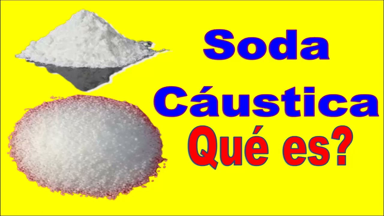 SODA CAUSTICA QUE ES? Y COMO UTILIZARLA