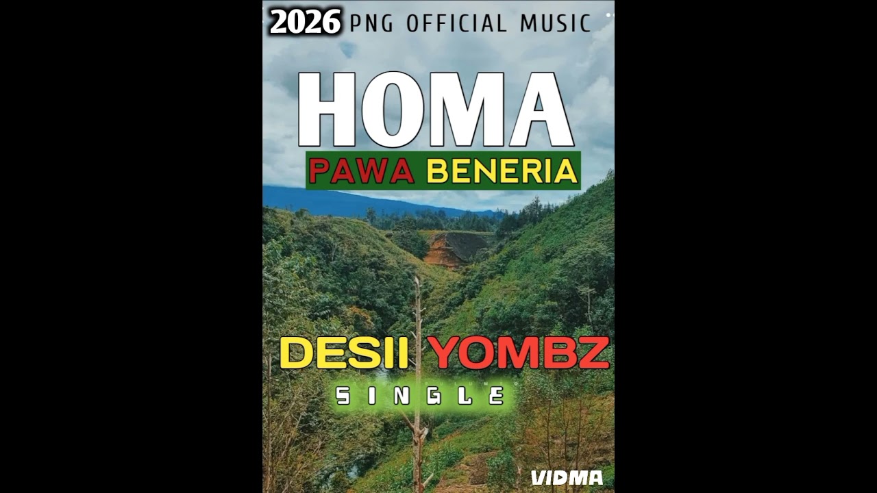 HOMAPAWA BENERIA_DESII YOMBZ[SINGLE] 2026 PNG LATEST MUSIC🎼🎧🎶🇵🇬