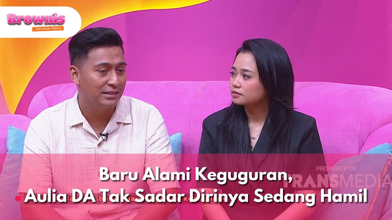 Baru Alami Keguguran, Aulia DA Tak Sadar Dirinya Sedang Hamil - BROWNIS (11/8/25) P1