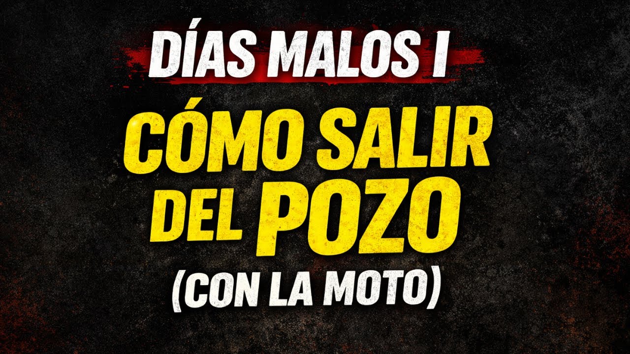 Días Malos I. Salir del Pozo con la Moto