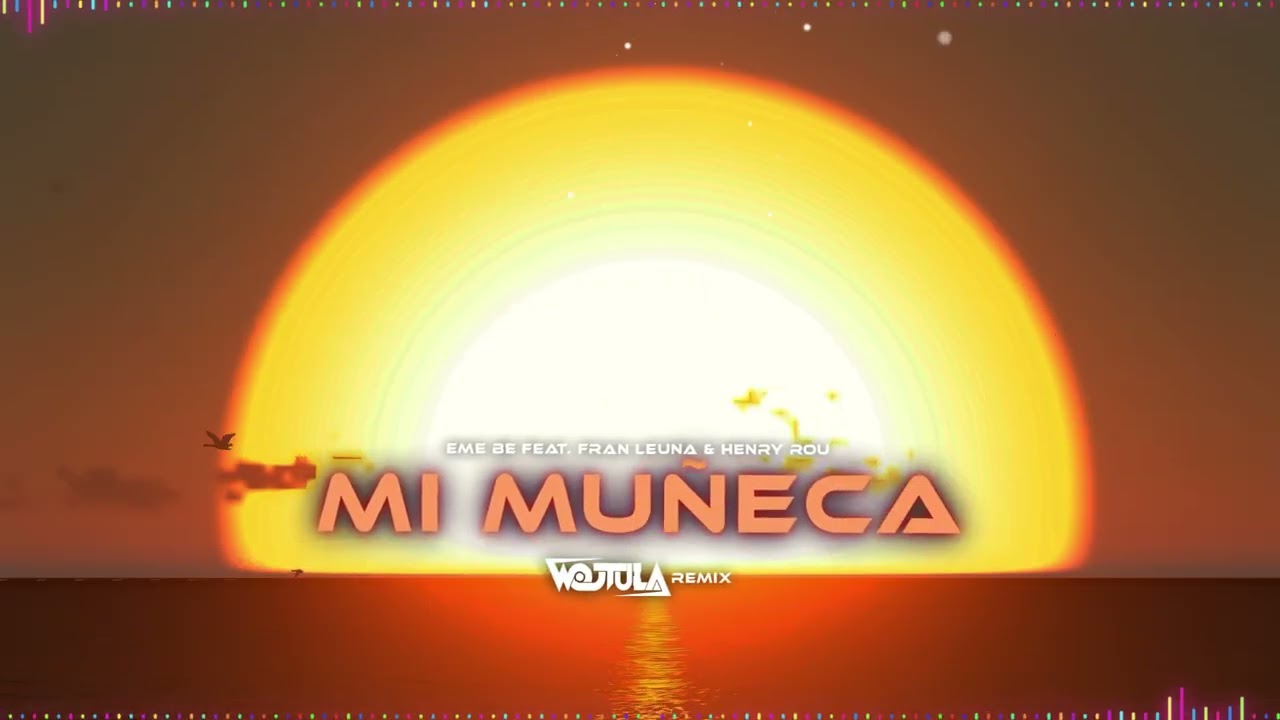 EME BE Feat. Fran Leuna & Henry Rou - Mi Mu&ntilde;eca (WOJTULA REMIX)