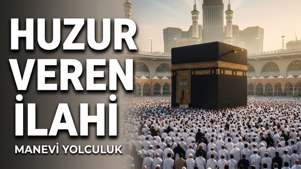 K&acirc;be İlahisi | Harem i Şerif&rsquo;ten Gelen Huzur