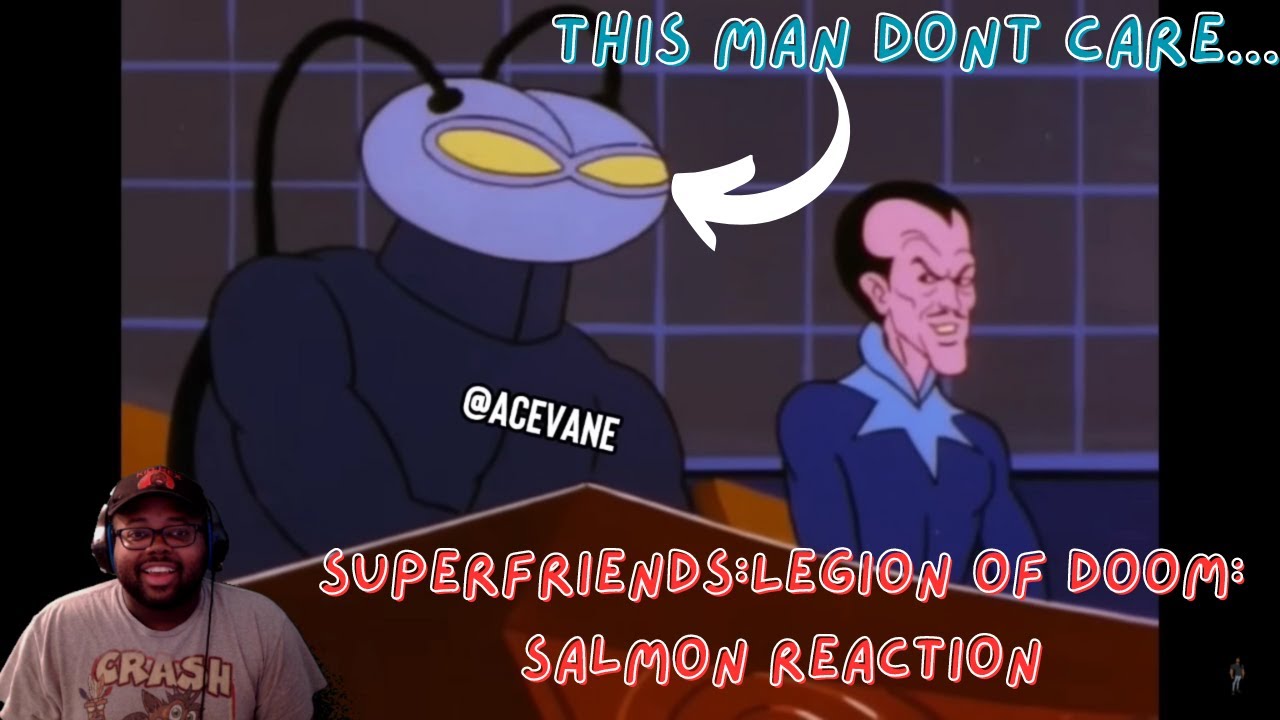 SUPER FRIENDS: LOD: SALMON REACTION