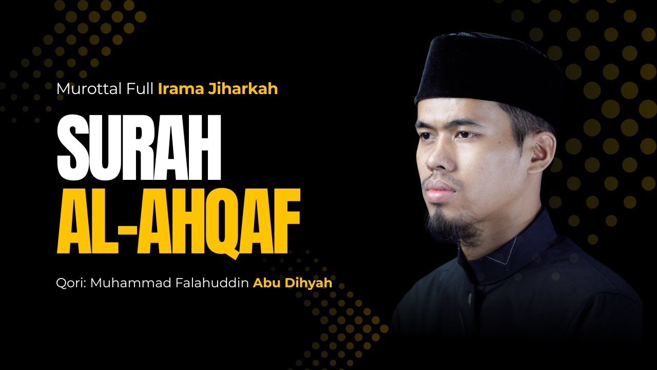 Surah Al-Ahqaf Merdu Menyentuh Hati | Irama Jiharkah | Juz 26 | Murottal Qur'an Menenangkan Jiwa