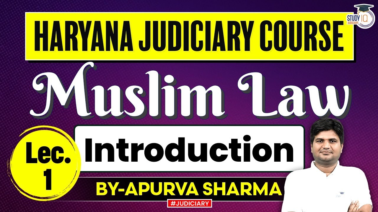 Introduction of Muslim Law | Lecture -1 By Apurva Sharma | StudyIQ Judiciary