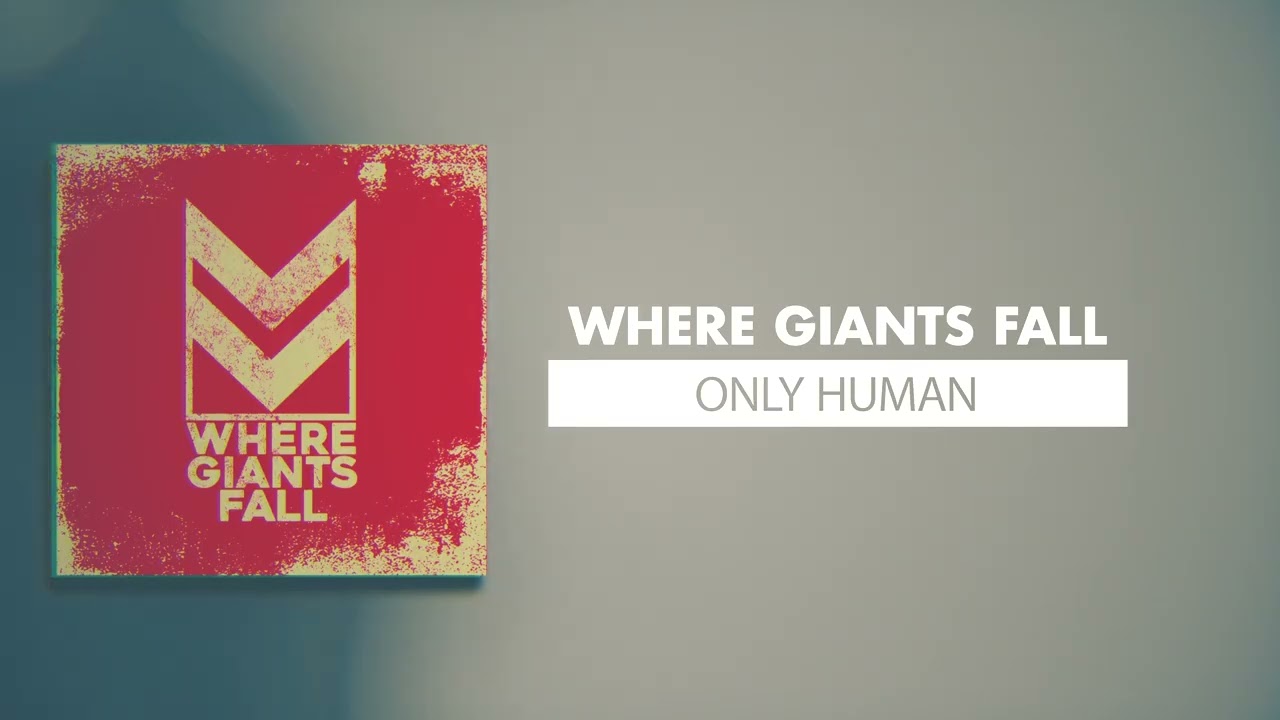 WHERE GIANTS FALL Only Human Audio Visual