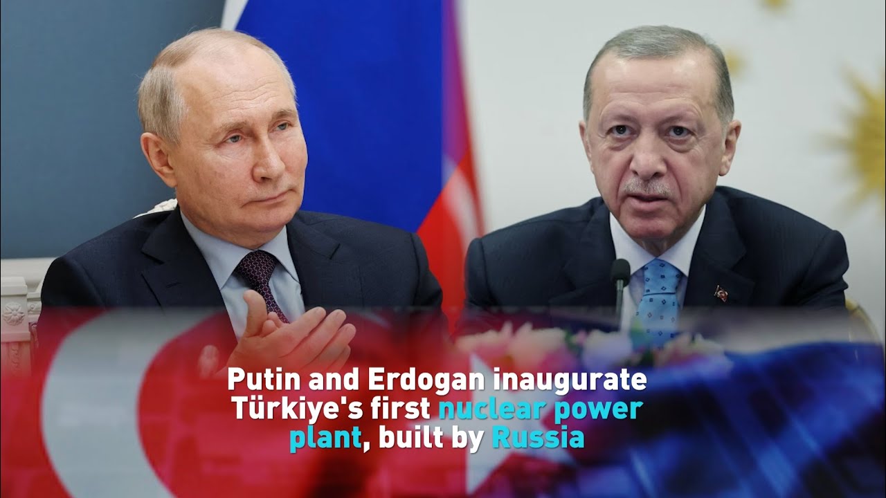 Putin and Erdogan inaugurate T&uuml;rkiye's first nuclear power plant