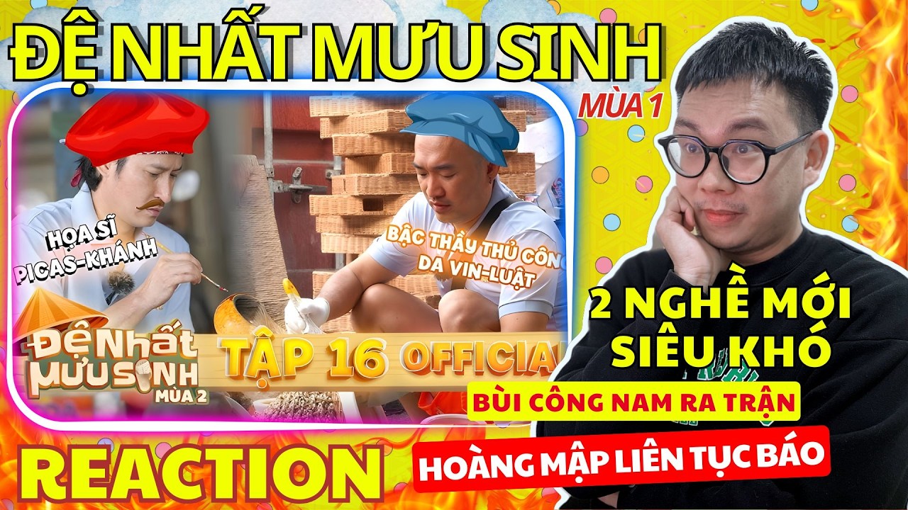 (REACTION) ĐỆ NHẤT MƯU SINH MÙA 2 - TẬP 16| Con rể Hoàng Mập - Bùi Công Nam ra trận với 2 nghề khó