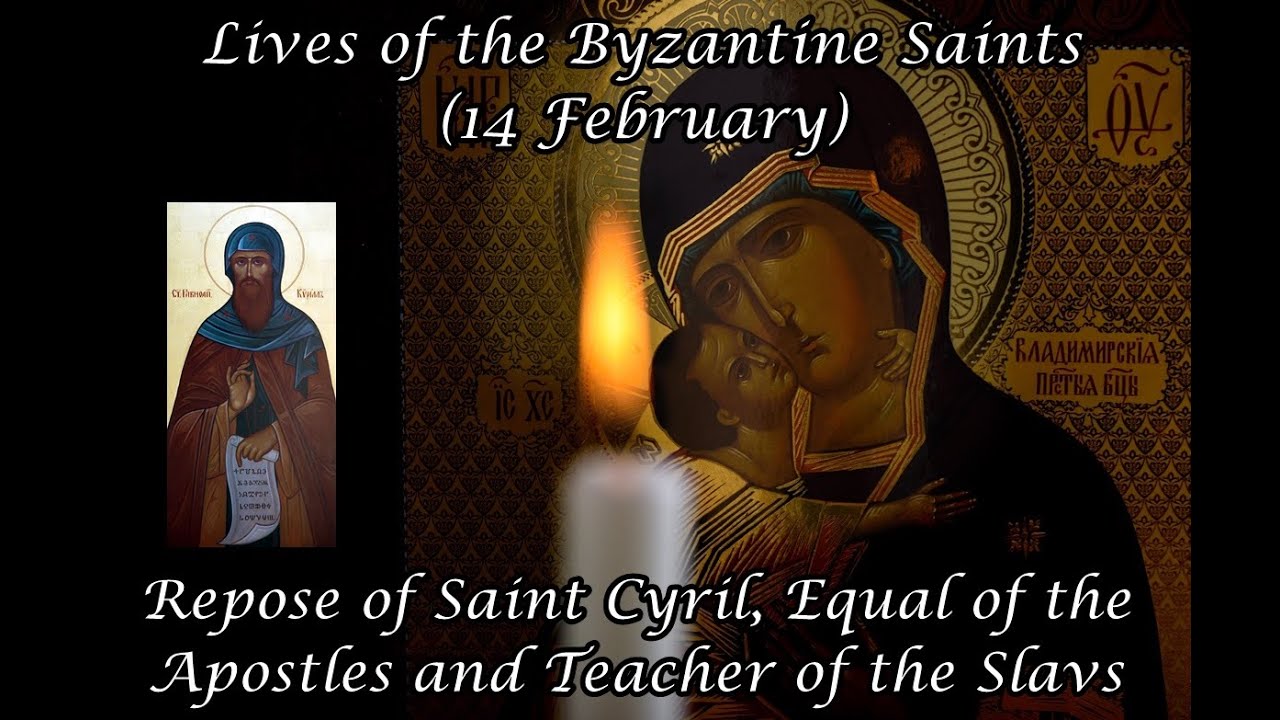 Byzantine Saints: Repose of Saint Cyril, Equal of the Apostles & Teacher of the Slavs (14 February)