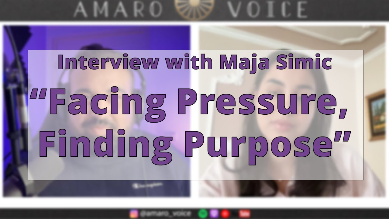 Facing Pressure, Finding Purpose | Interview | Maja Simic | Serbia | Amaro Voice Podcast