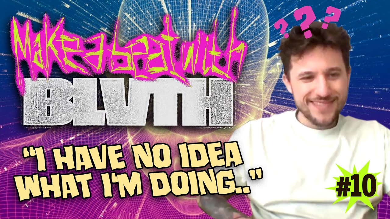 MAKE A BEAT WITH BLVTH #10