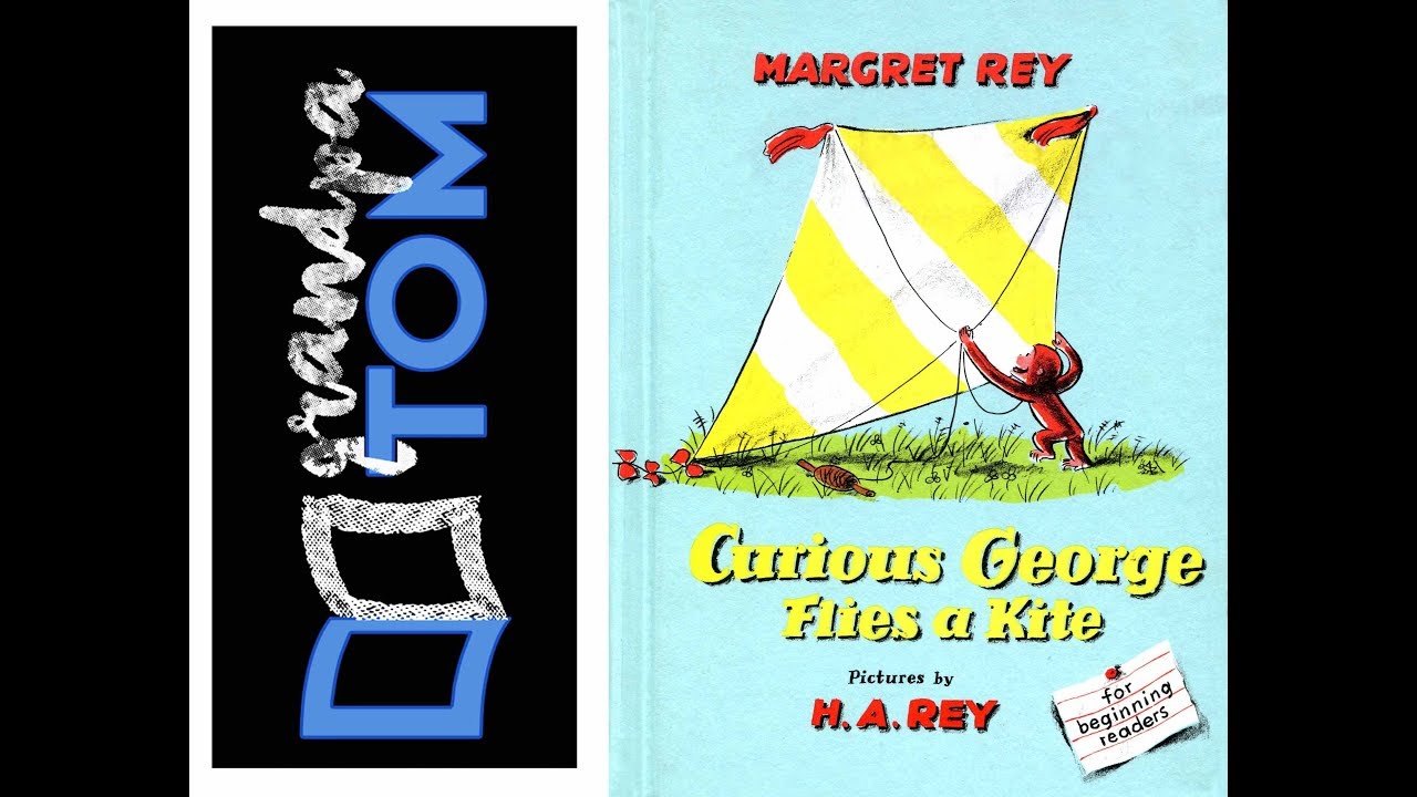 Curious George flies a kite by Margaret and H.A, Rey read by Grandpa Tom