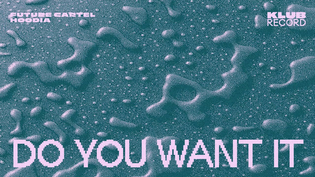 FUTURE CARTEL, HOODIA - DO YOU WANT IT
