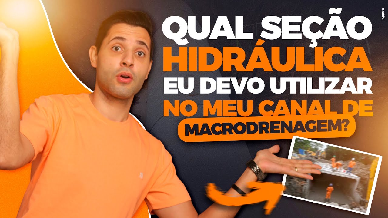 Qual se&ccedil;&atilde;o hidr&aacute;ulica devo utilizar no meu canal de macrodrenagem?