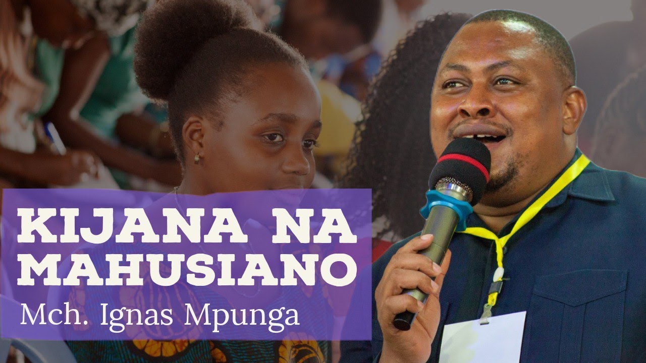 KIJANA NA MAHUSIANO (Sehemu ya Pili) - Mch. Ignas Mpunga