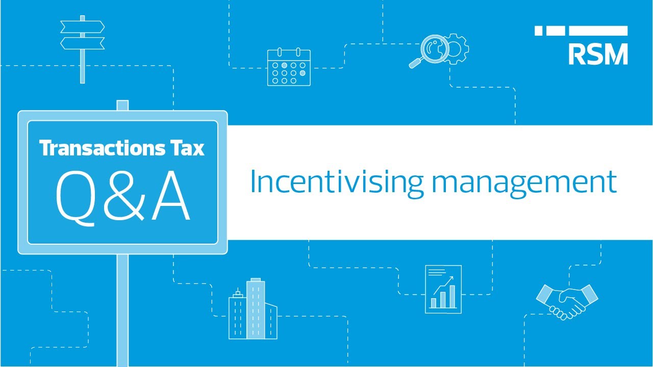 Transactions Tax Q&A | Incentivising management