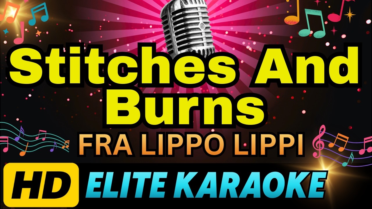STITCHES AND BURNS - Fra Lippo Lippi (HD KARAOKE VERSION)