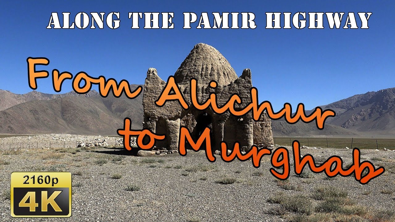 From Alichur to Murghab - Tajikistan 4K Travel Channel