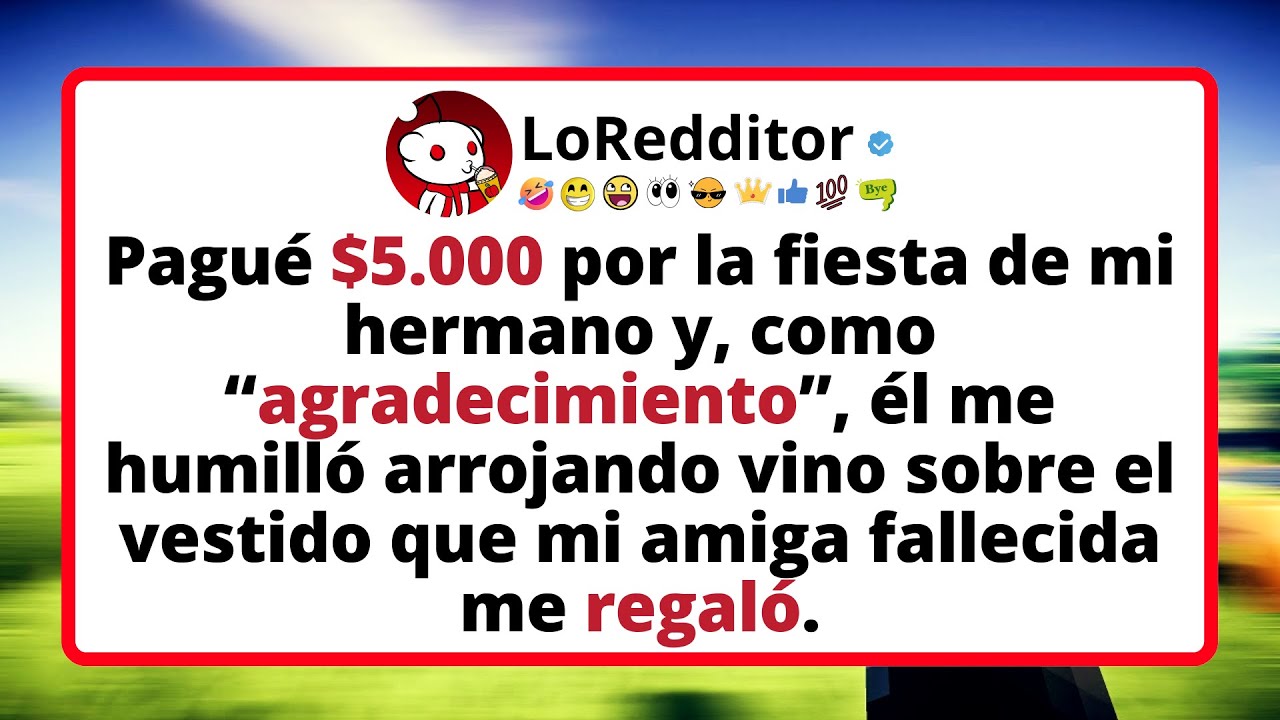 Pagu&eacute; $5.000 por LA FIESTA de mi hermano y, como &ldquo;agradecimiento&rdquo;, &eacute;l me humill&oacute; arrojando vino...