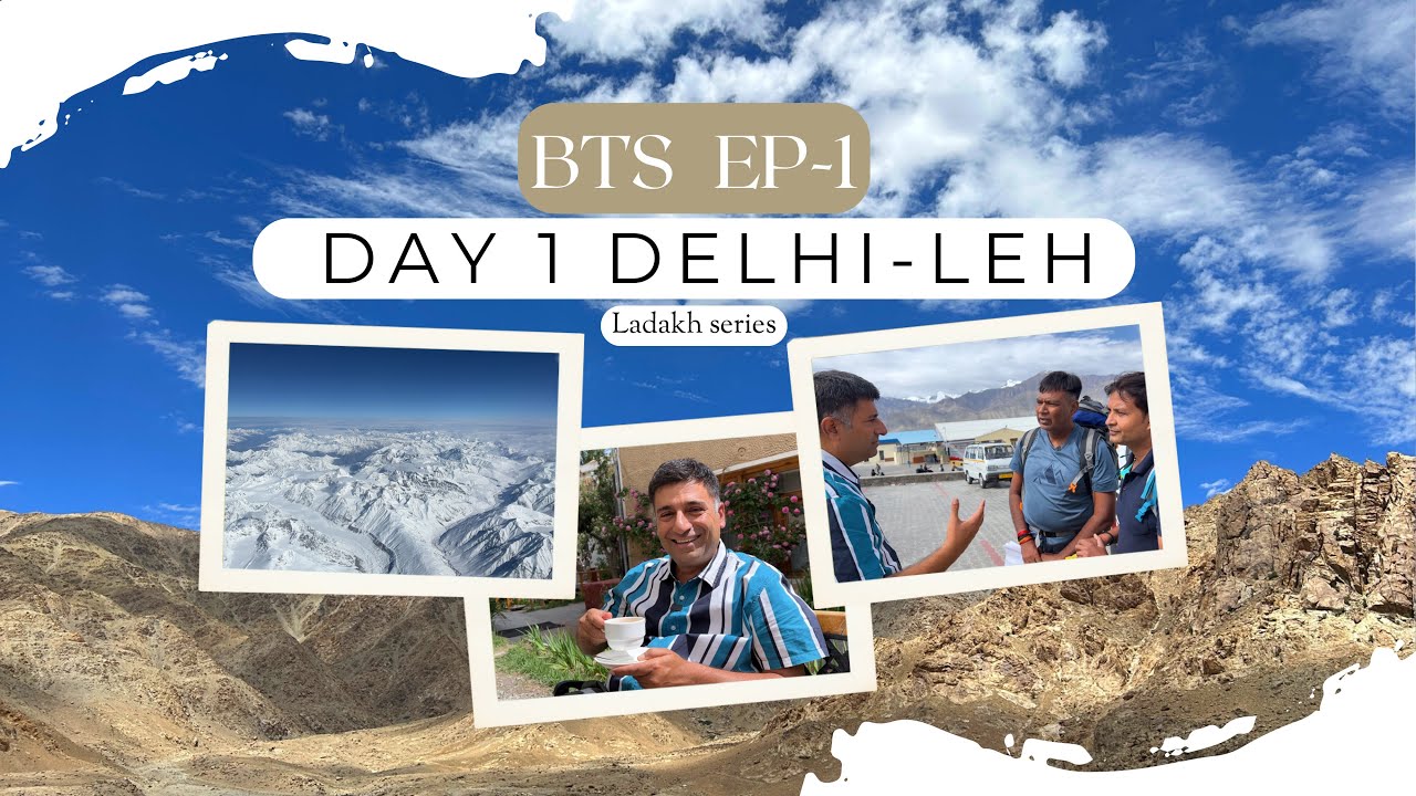 Delhi to Leh Ladakh BTS EP 1- Day1 - Acclimatise in leh, take it easy.