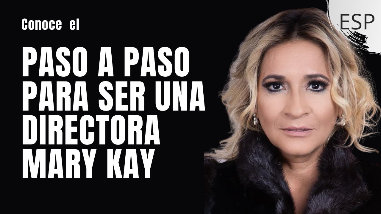 Esp - el paso a paso para ser una Directora MARY KAY