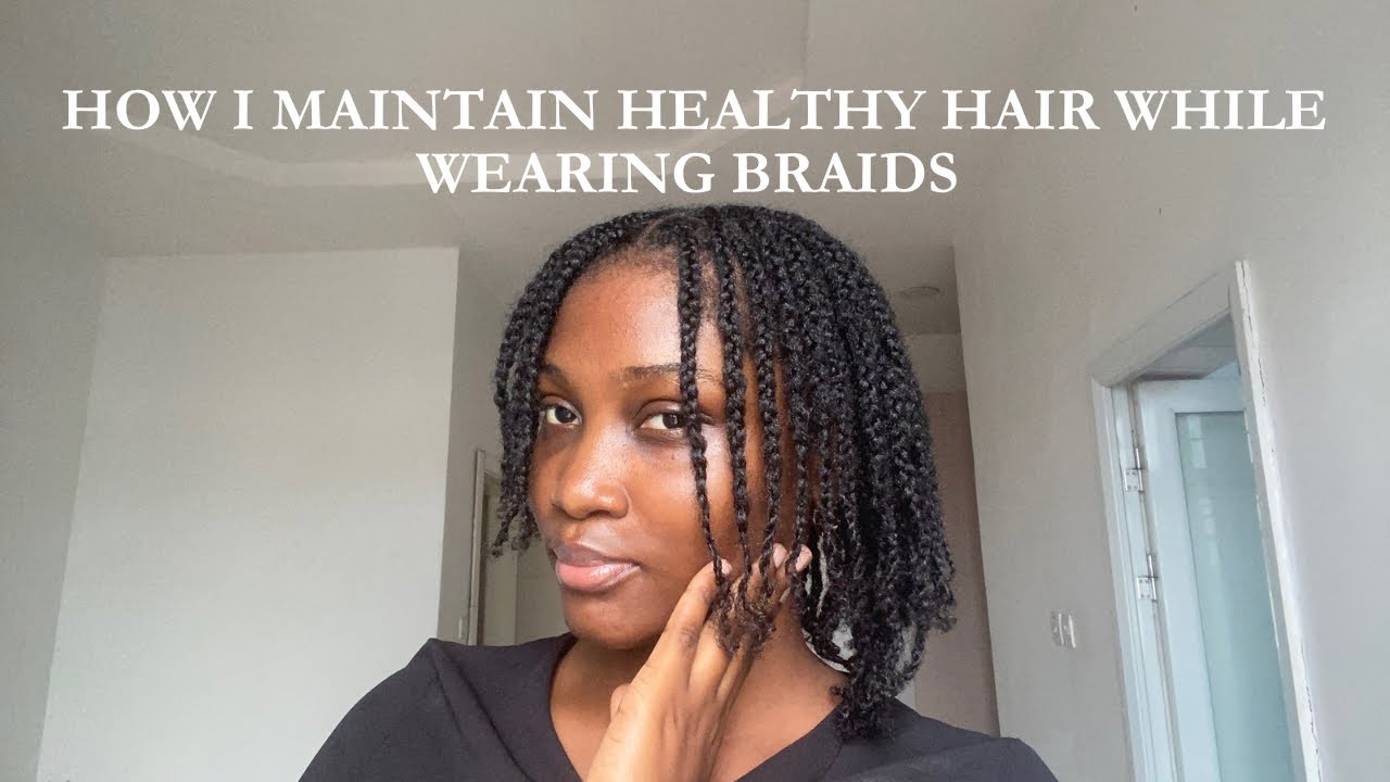 How I Maintain Healthy Hair While Wearing Braids | Renewal Process