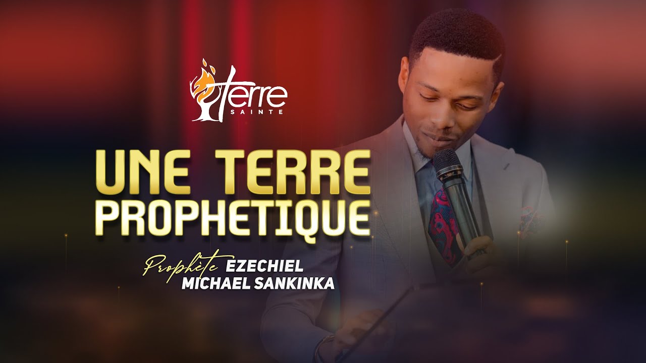 UNE TERRE PROPHETIQUE - Prophète EZECHIEL MICHAEL SANKINKA