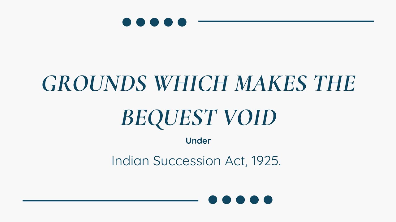 Is Your Gift in the Will Safe? Valid Bequests vs. Void Ones (Indian Succession Act, 1925)