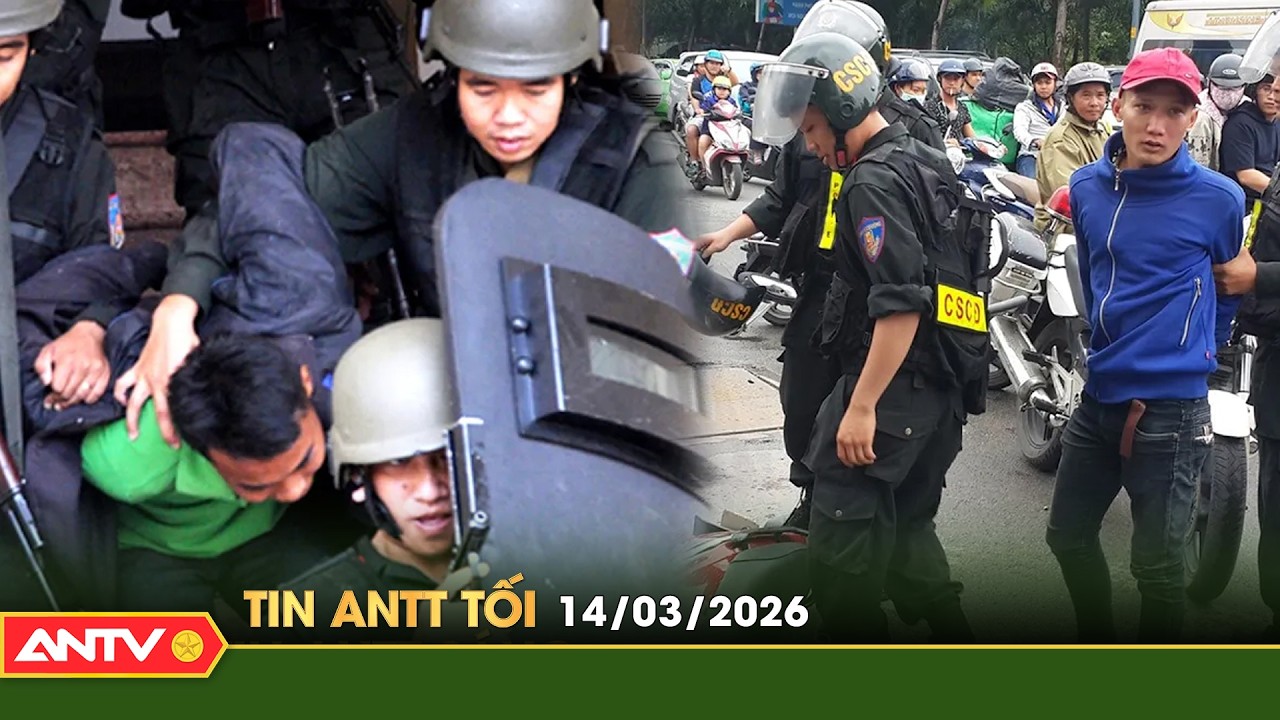 Tin tức an ninh trật tự nóng, thời sự Việt Nam mới nhất 24h tối ngày 14/3 | ANTV