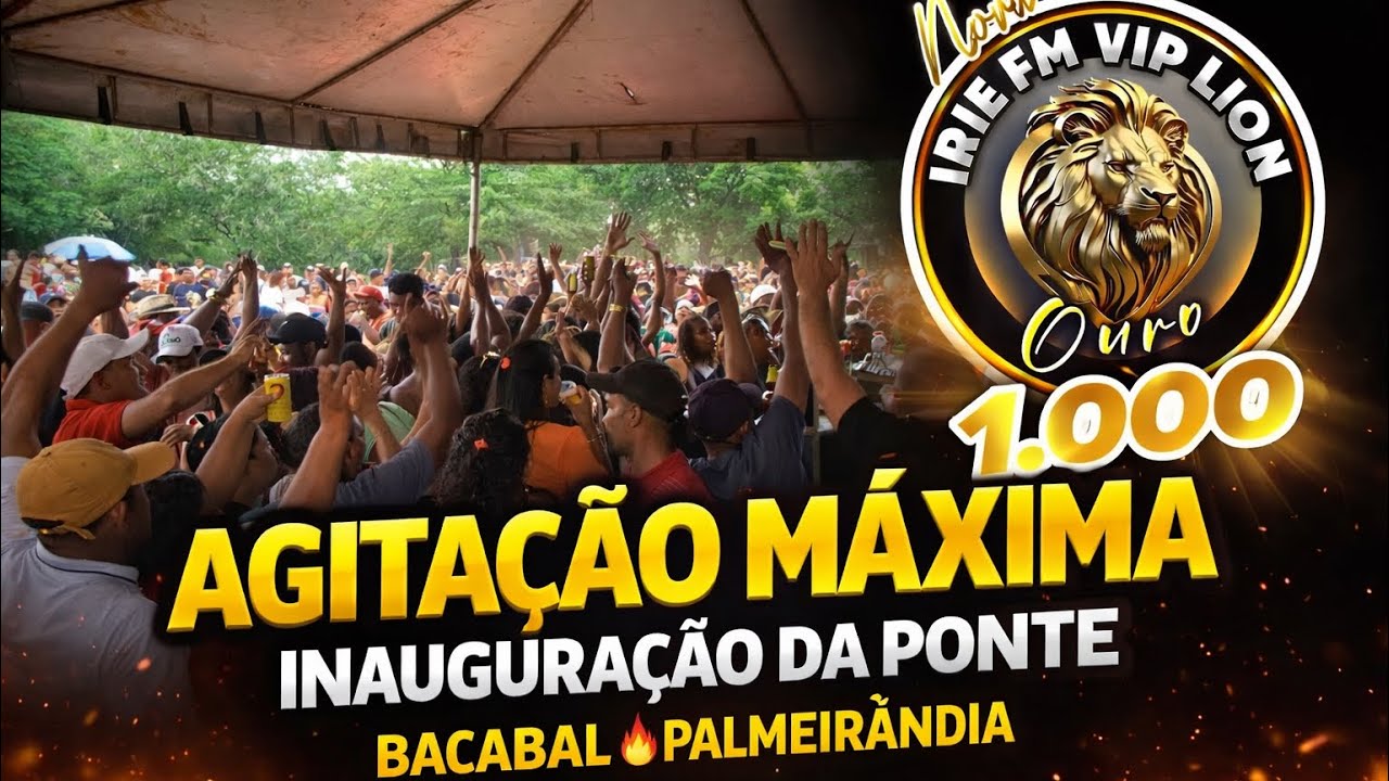 INAUGURAÇÃO DA PONTE DE BACABAL_SHOW DO LEÃO VIP DO REGGAE_AGITAÇÃO MÁXIMA