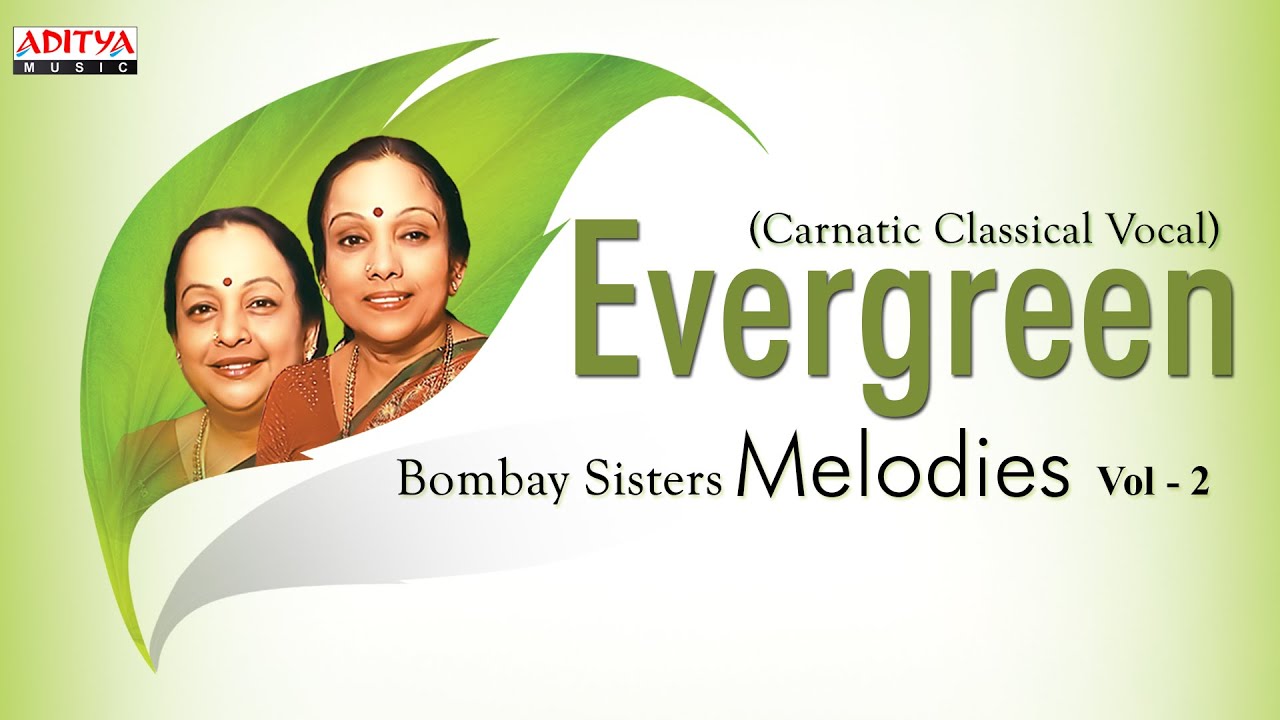 Evergreen Melodies  Vol   2 || Bombay Sisters || Carnatic Classical Vocal