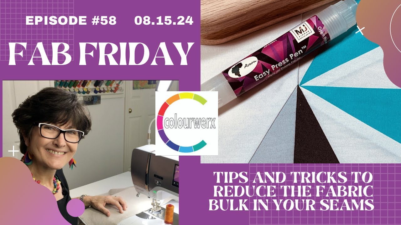 Fab Friday - Episode 58 - Friday, August 15, 2025 - Reduce the Bulk in Your Fabric Seams