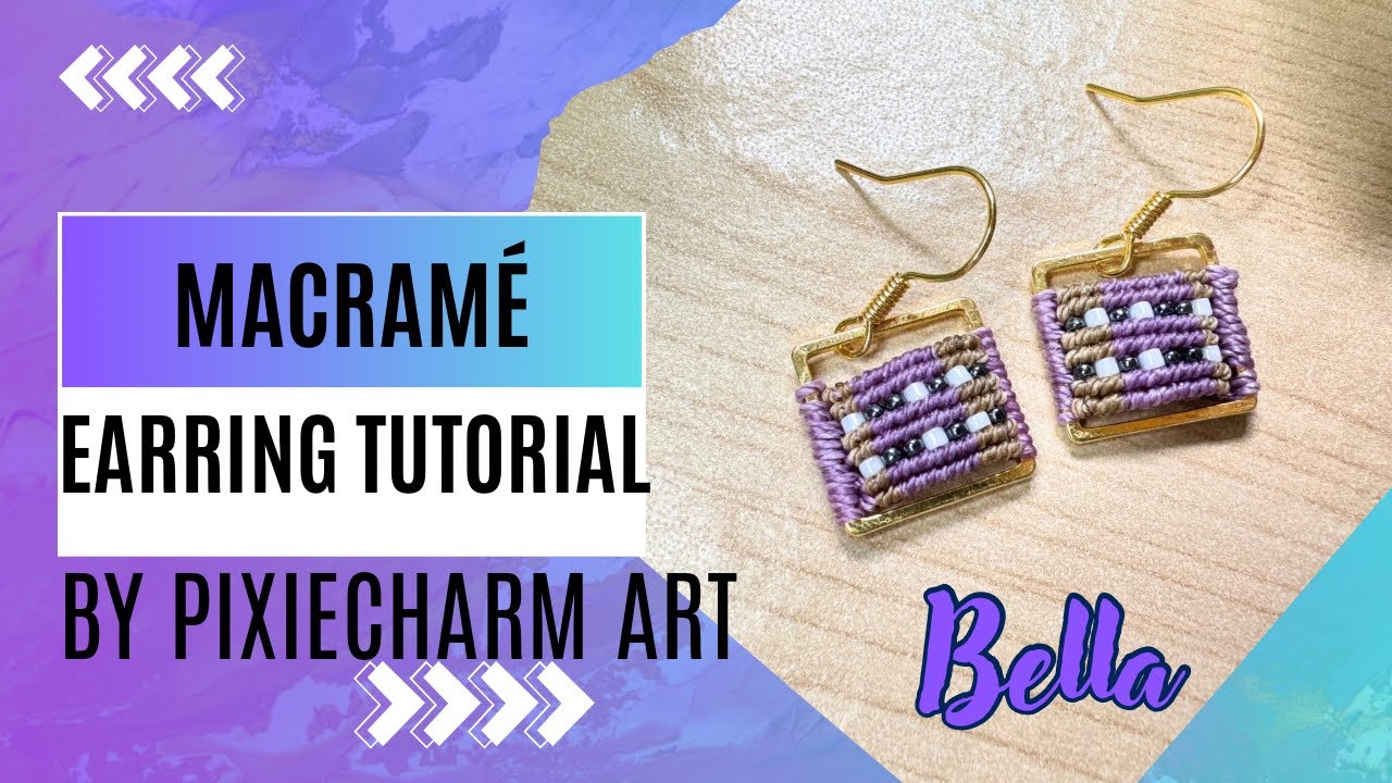 Bella | Macrame Earrings Tutorial | by PixieCharm Art