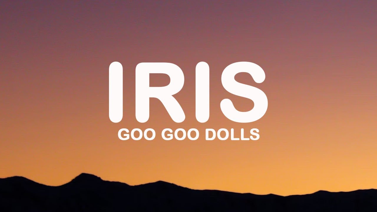 Goo Goo Dolls – Iris (Lyrics)