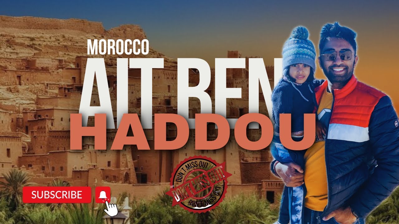 AIT BEN HADDOU- OUARZAZATE, KINGDOM OF MOROCCO | FAMILY TRAVEL VIDEO | 4K HD VIDEO| DECEMBER 2023