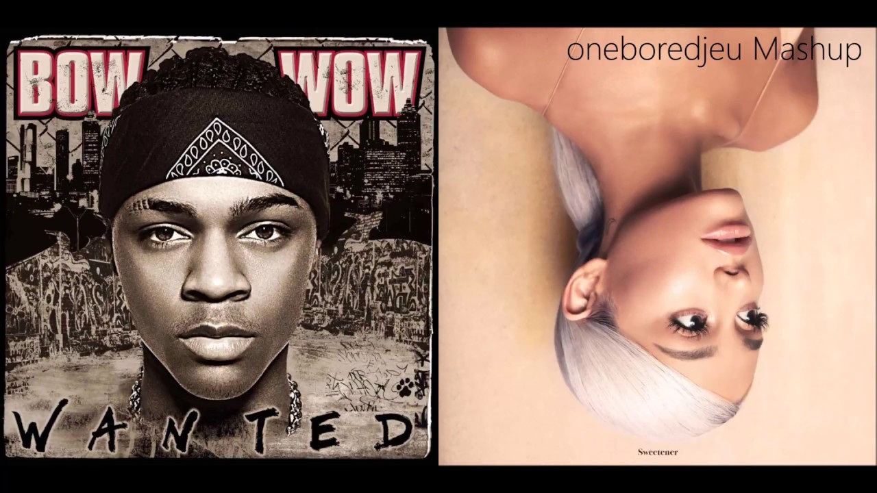 Bow To God - Bow Wow vs. Ariana Grande (Mashup)