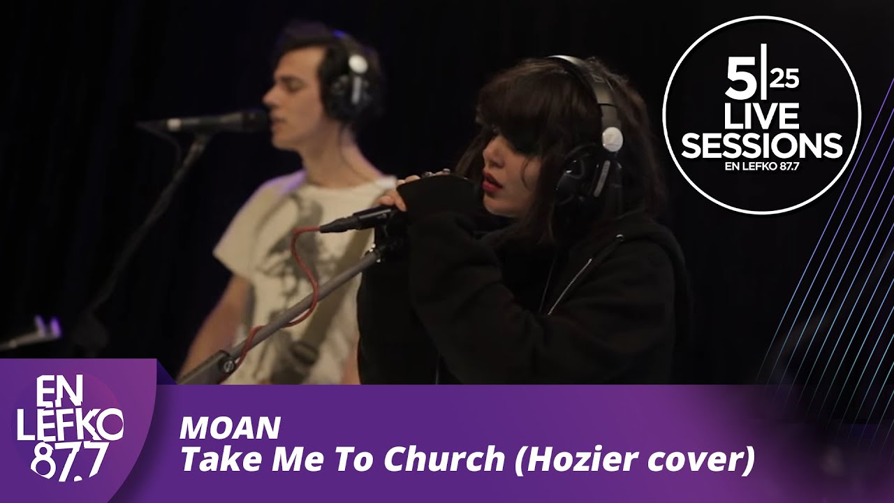 525 Live Sessions : Moan - Take Me To Church (Hozier cover) | En Lefko 87.7