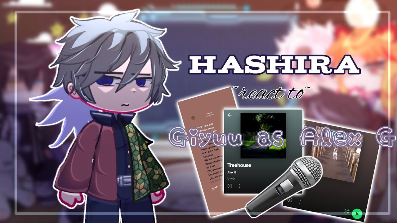 hashiras react to giyuu as alex G || demon slayer || gcrv ||(THERE'S NO PT2 WITH OTHER ARTIST SORRY)