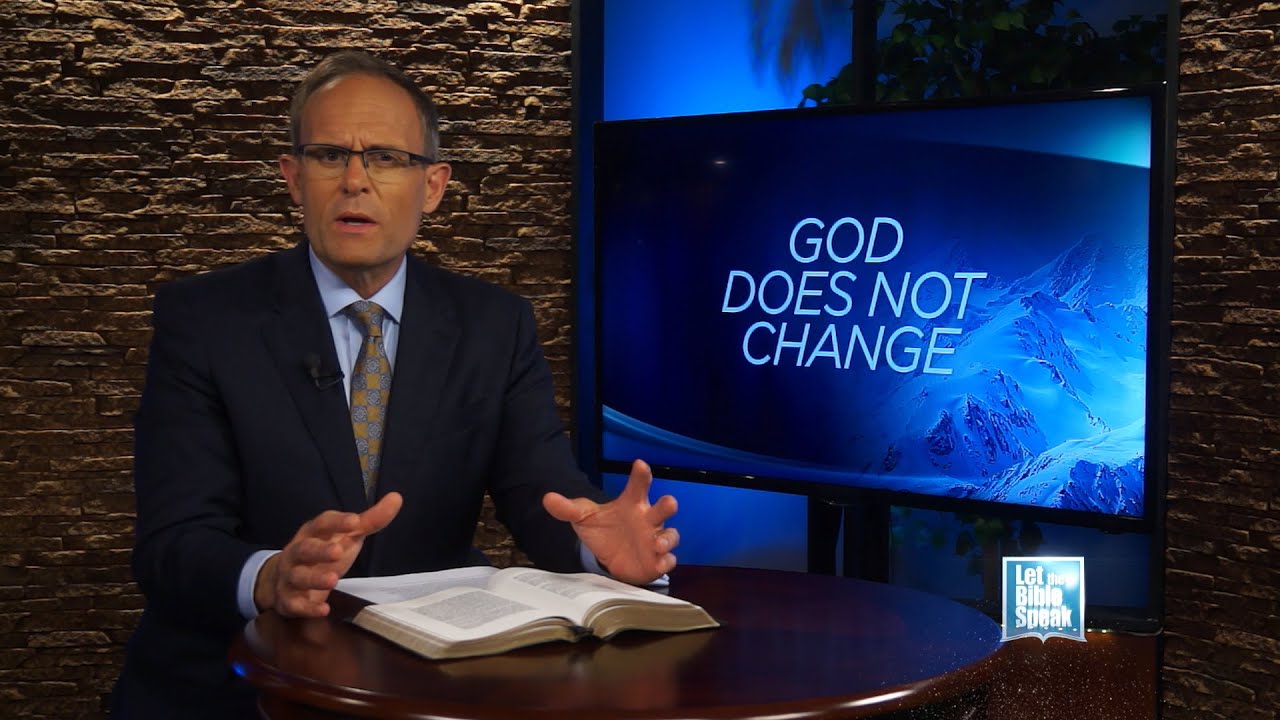 LET THE BIBLE SPEAK - God Does Not Change