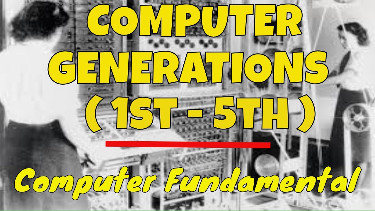 Generations of Computer | Computer Fundamental CLASS (2018)