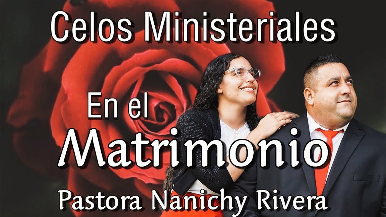 Pastora Nanichy Rivera- Celos Ministeriales en el Matrimonio (2022)