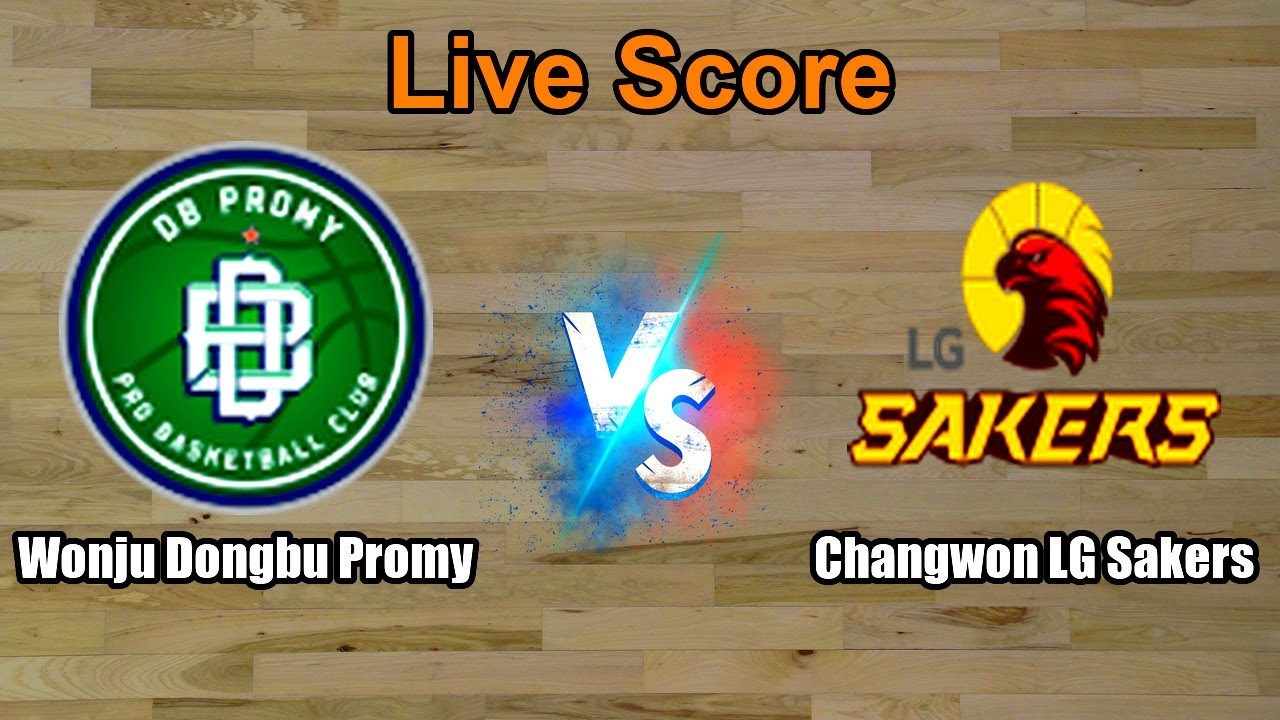 Wonju Dongbu Promy vs Changwon LG Sakers Live Score - South Korea Korean Basketball League