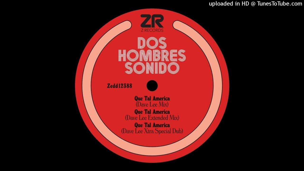 Two Man Sound - Que Tal America (Dave Lee Extended Remix)