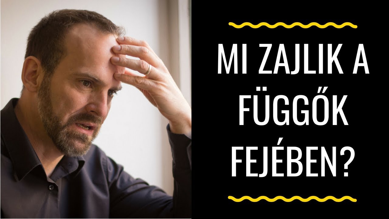 MI ZAJLIK A FÜGGŐK FEJÉBEN?