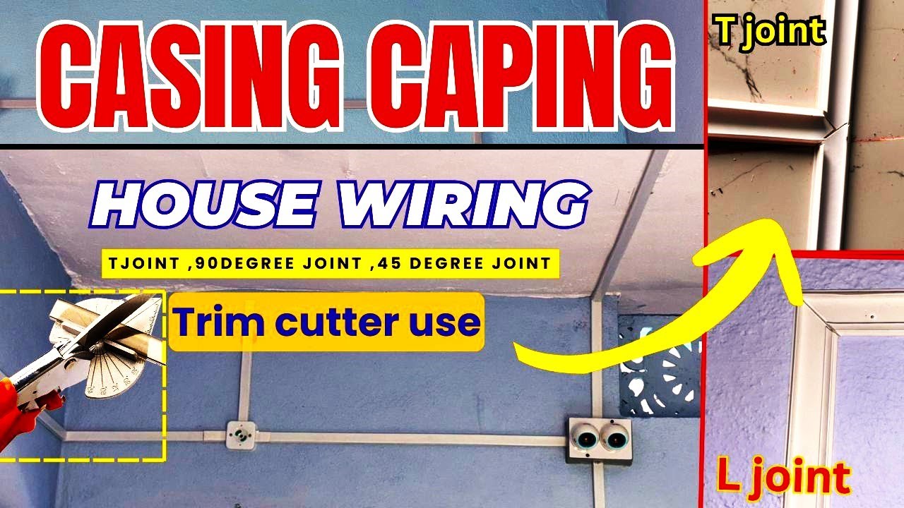 Trim cutter ,Casing Capping Joints (T) (90) degree corner | किसिंग house wiring |