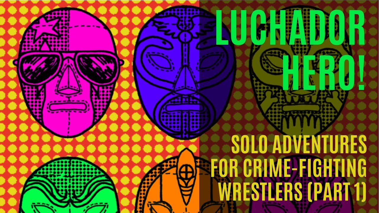 Luchador Hero | Solo Adventures for Crime-fighting Wrestlers | Part 1