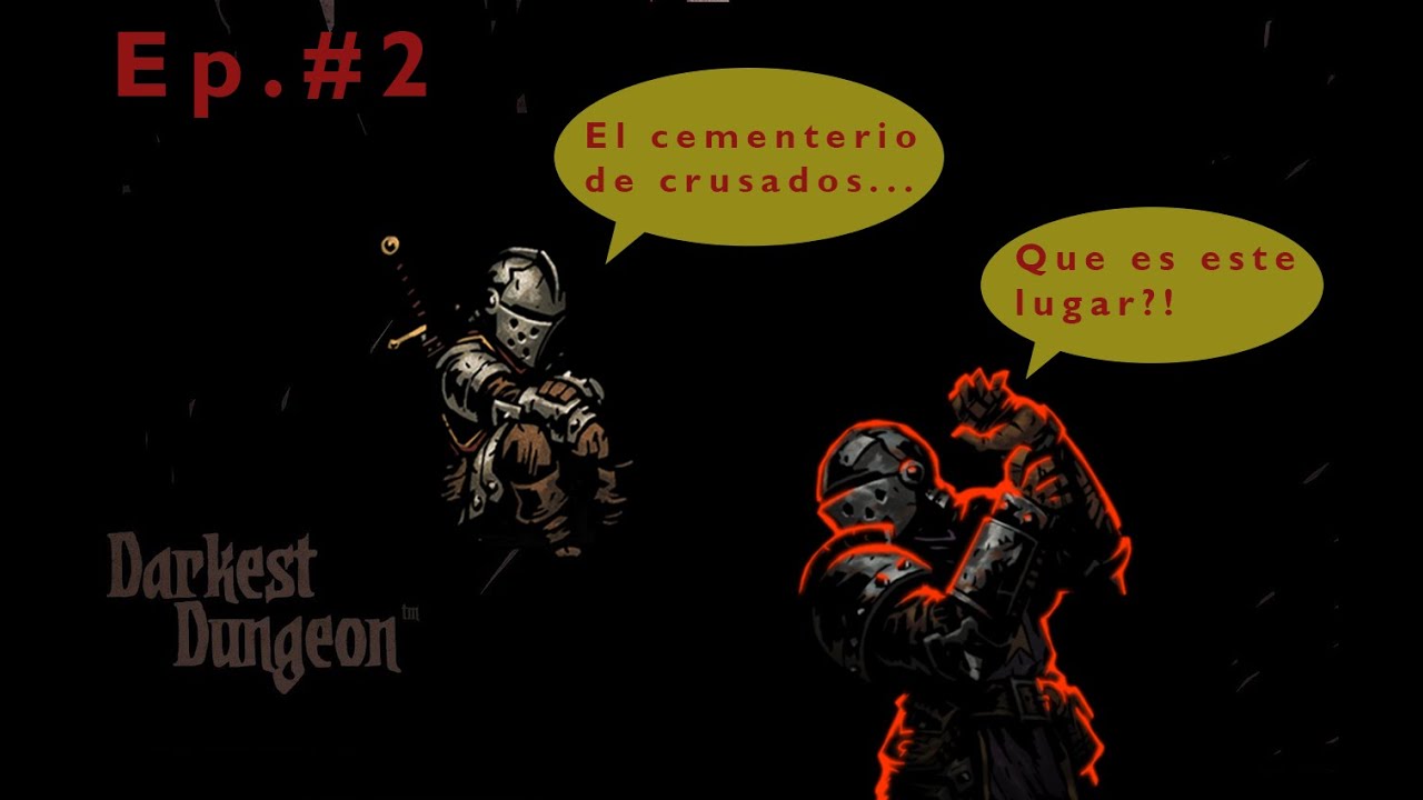 Un video, una muerte? Darkest Dungeon Ep.2