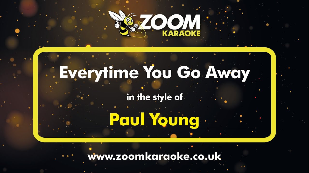Paul Young - Everytime You Go Away (Karaoke Version) with Lyrics On Screen