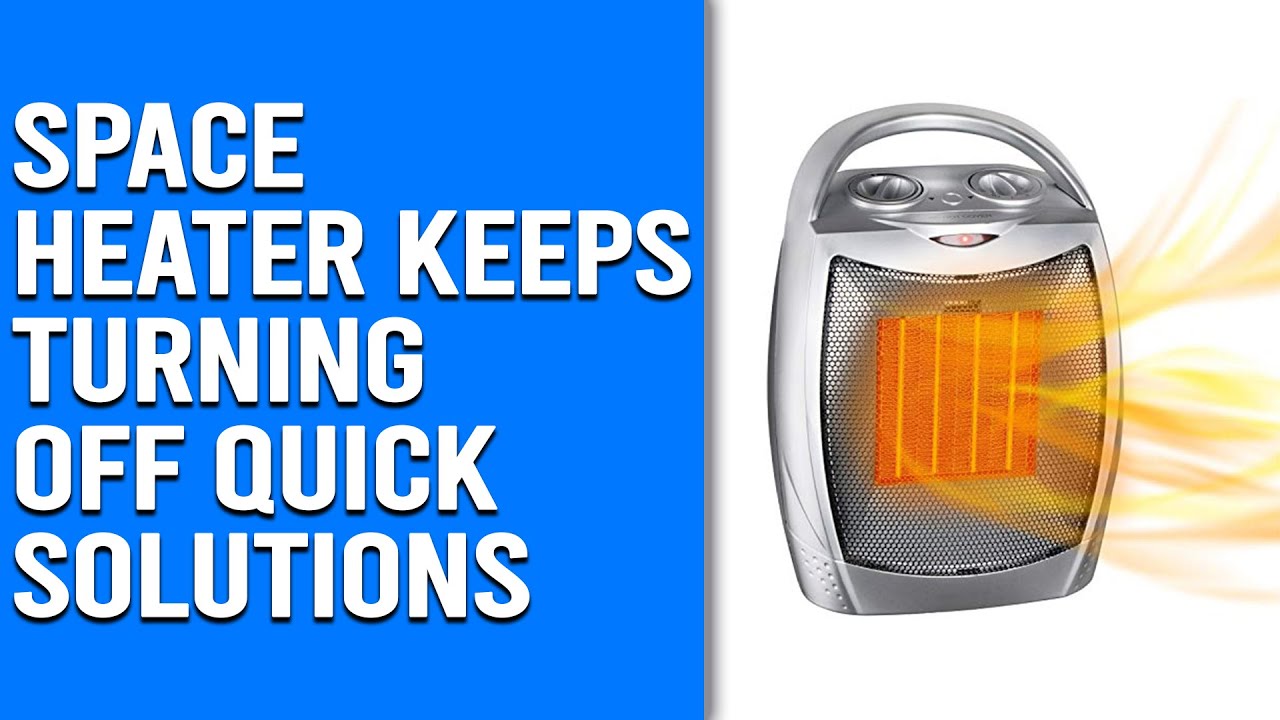 Space Heater Keeps Turning Off - Reasons and Quick Solutions
